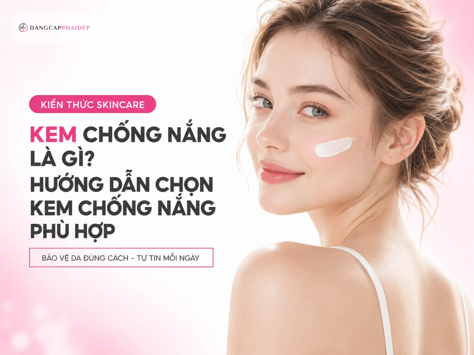 Kem chống nắng: Hướng dẫn chọn đúng loại cho từng loại da (2026)